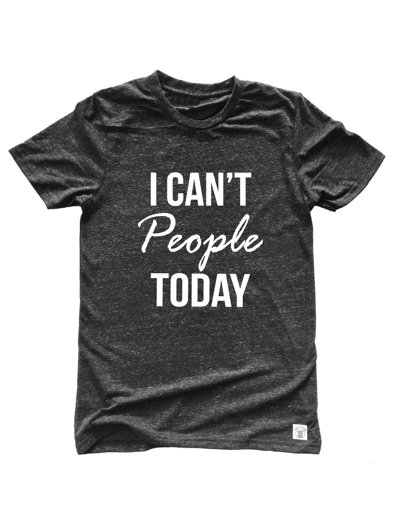 I Can't People Today Shirt freeshipping - BirchBearCo