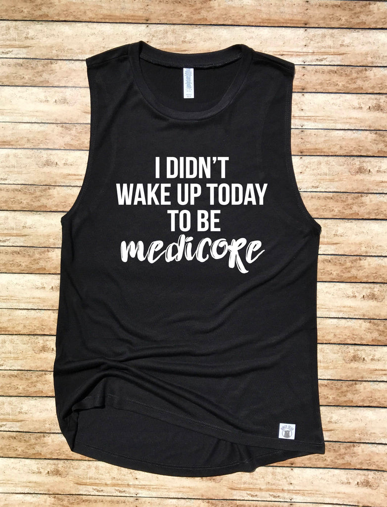 Women's Yoga Tank Top T Shirt  - I Didn't Wake Up Today To Be Mediocre - Workout Tank - Workout Shirt - Gym Shirt - Gym Motivational shirt freeshipping - BirchBearCo