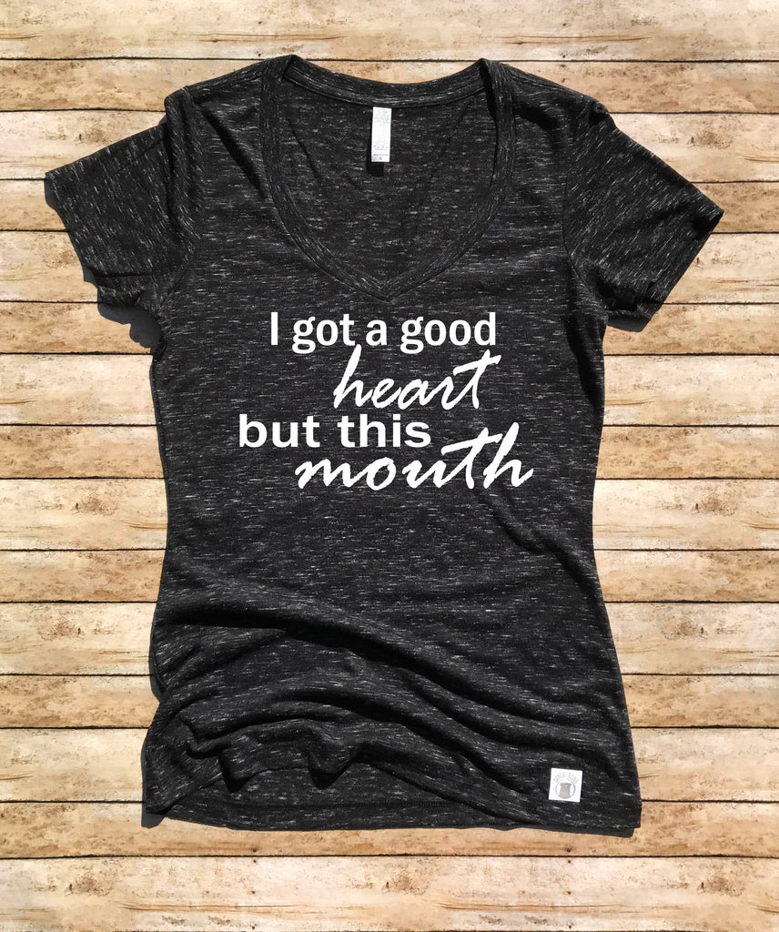 Women's Form Fitting V-Neck I Got a Good Heart But This Mouth freeshipping - BirchBearCo