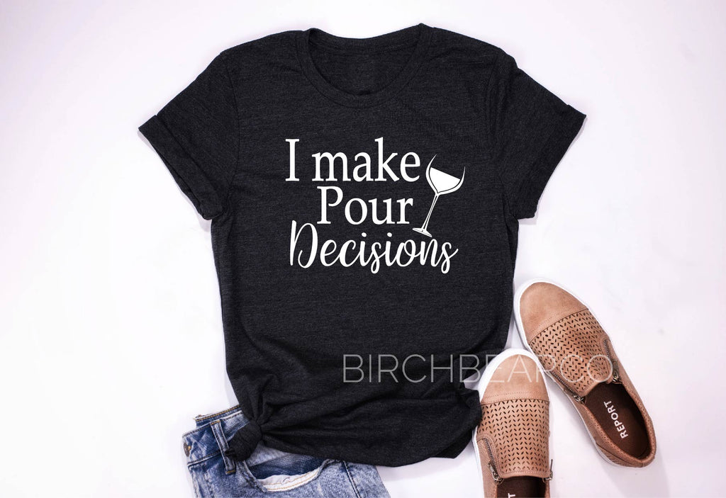 Wine Shirts - I Make Pour Decisions - Funny T Shirt - Wine Shirt - Funny Wine T Shirt Unisex Tri-Blend T-Shirt freeshipping - BirchBearCo