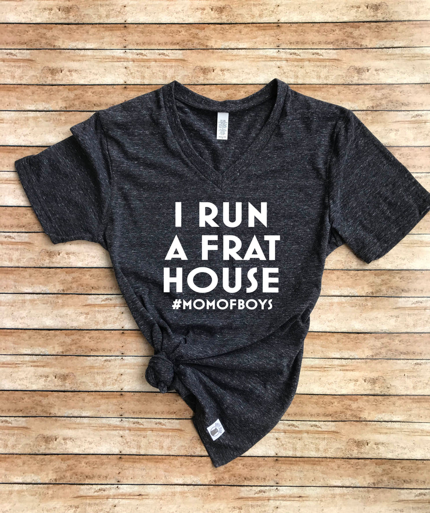 I Run A Frat HouseMom Of Boys Shirt freeshipping - BirchBearCo