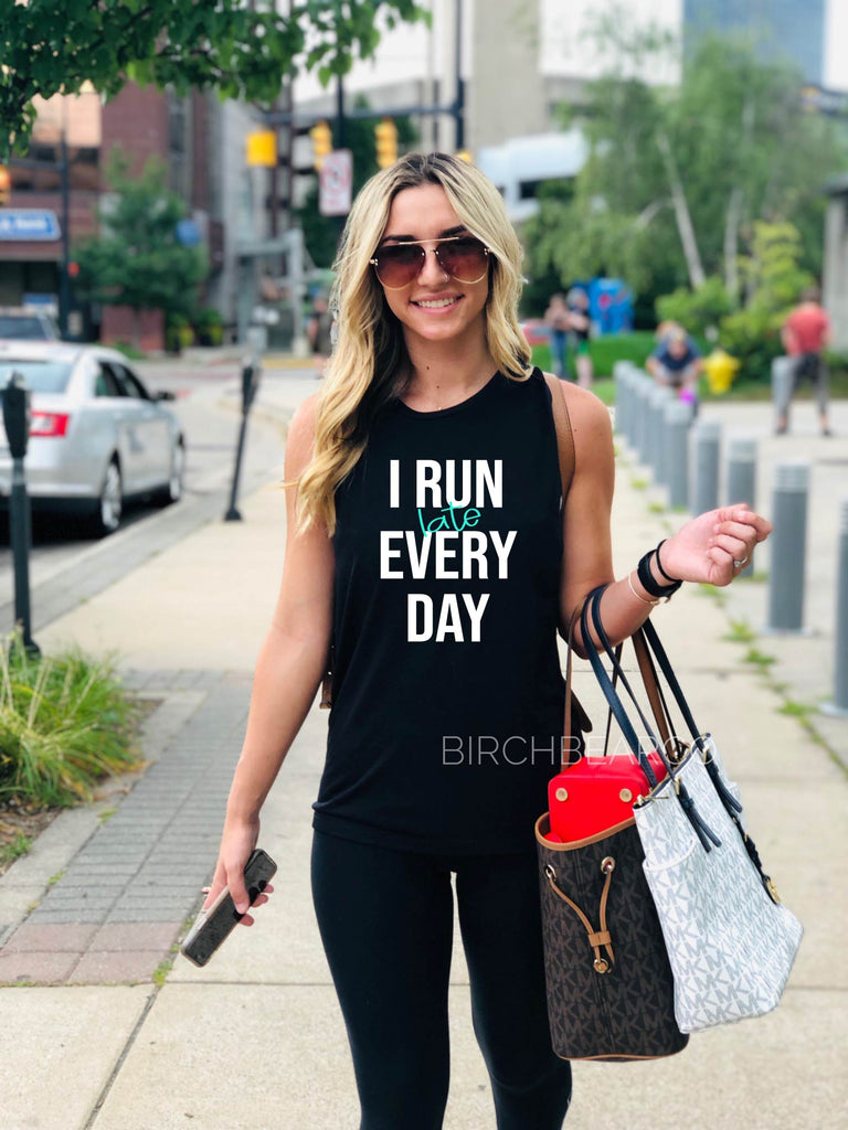 I Run Late Every Day Yoga Tank - Funny Workout Tank freeshipping - BirchBearCo