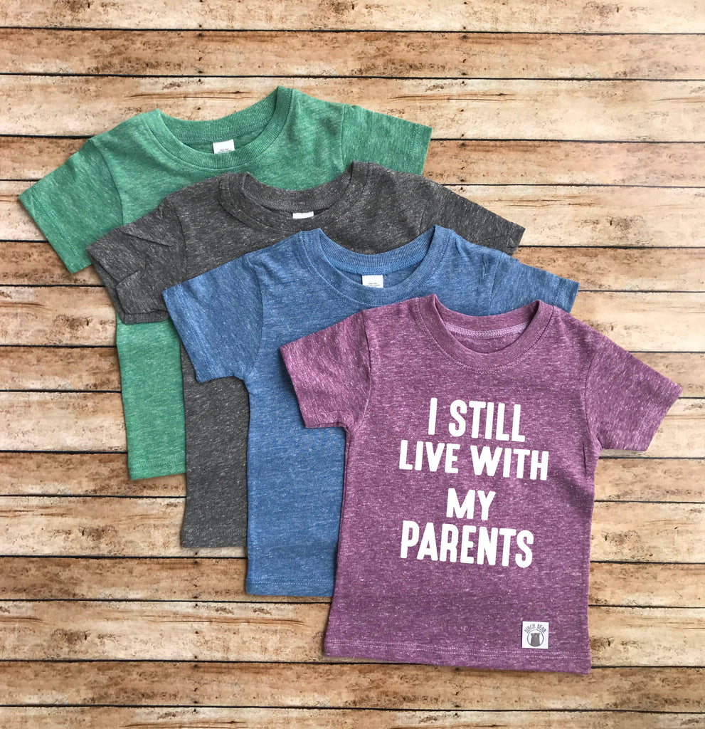 I Still Live With My Parents Shirt freeshipping - BirchBearCo