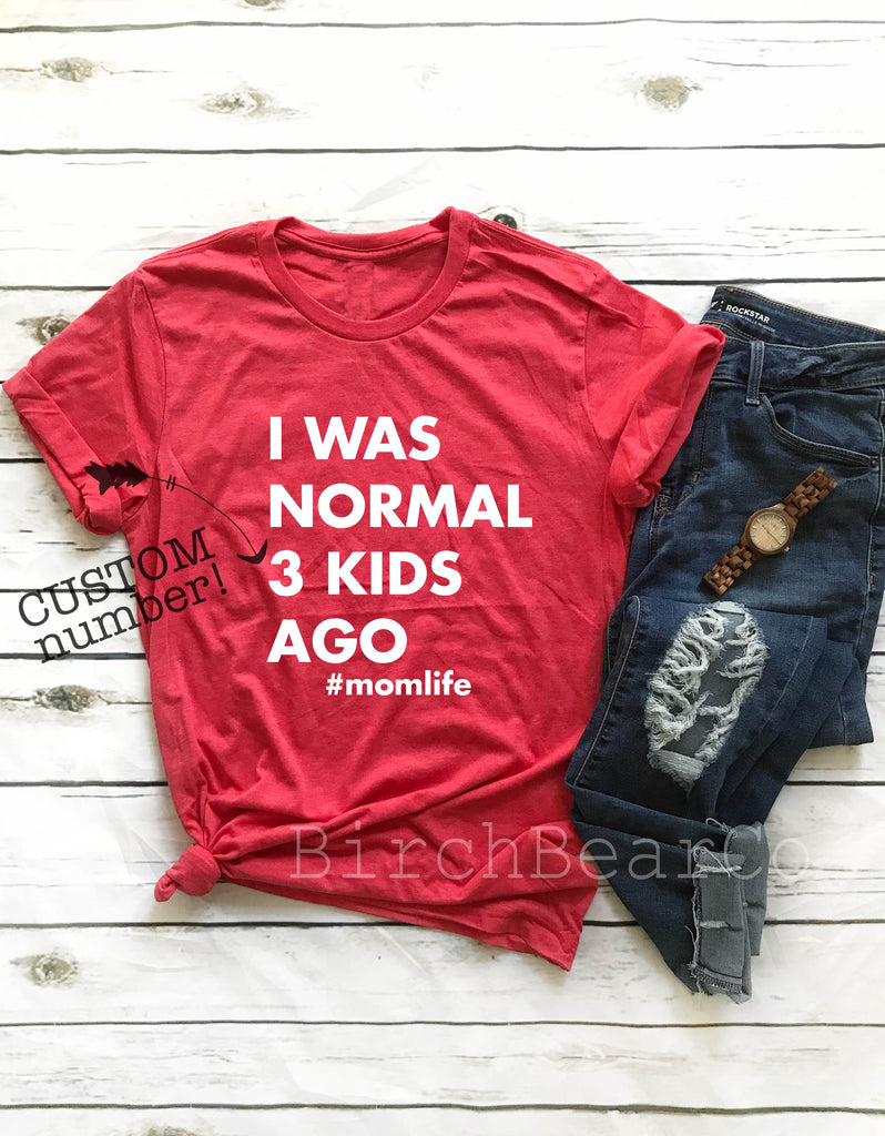 I Was Normal 3 Kids Ago Shirt freeshipping - BirchBearCo