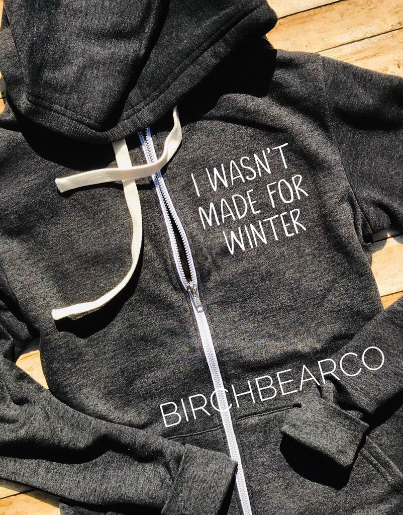 Triblend Unisex Fleece Zipper Hoodie - Wasn't Made For Winter  - I Am Freaking Cold Hoodie - Zip Hoodie - Funny Hoodie  - Funny Sweatshirt freeshipping - BirchBearCo