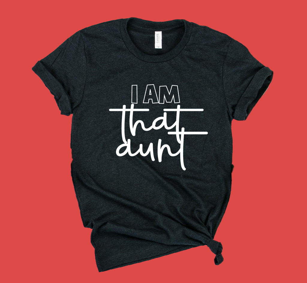 I Am That Aunt Shirt | Unisex Crew freeshipping - BirchBearCo