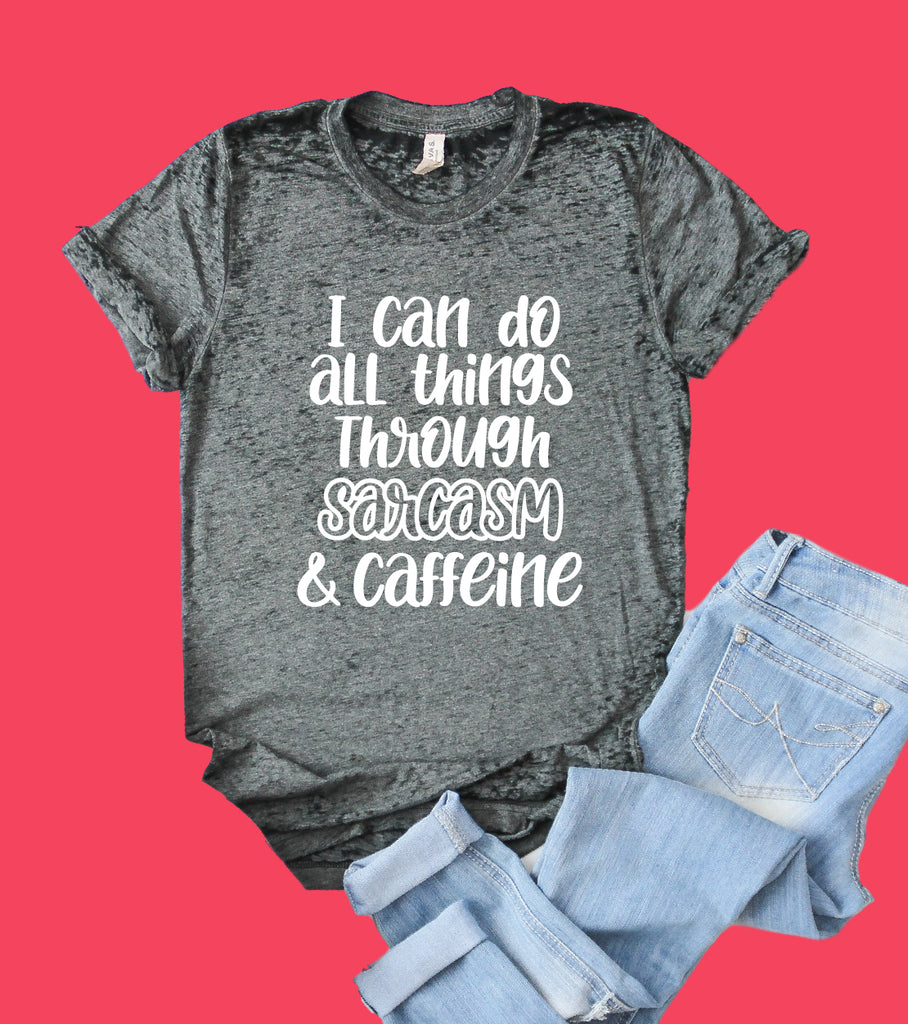 I Can Do All Things Through Sarcasm And Caffeine Shirt | Funny Shirt | Acid Wash T Shirt | Unisex Crew freeshipping - BirchBearCo