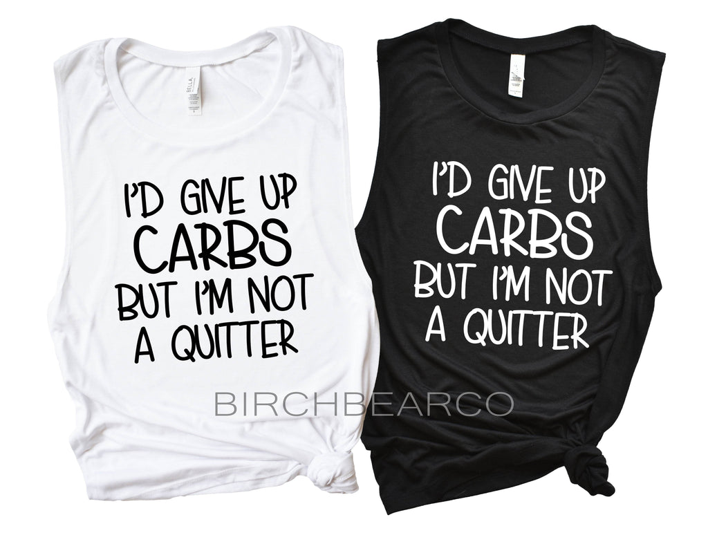 I'd Give Up Carbs But I'm Not A Quitter freeshipping - BirchBearCo