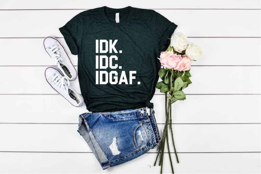 IDK IDC IDGAF Shirt freeshipping - BirchBearCo