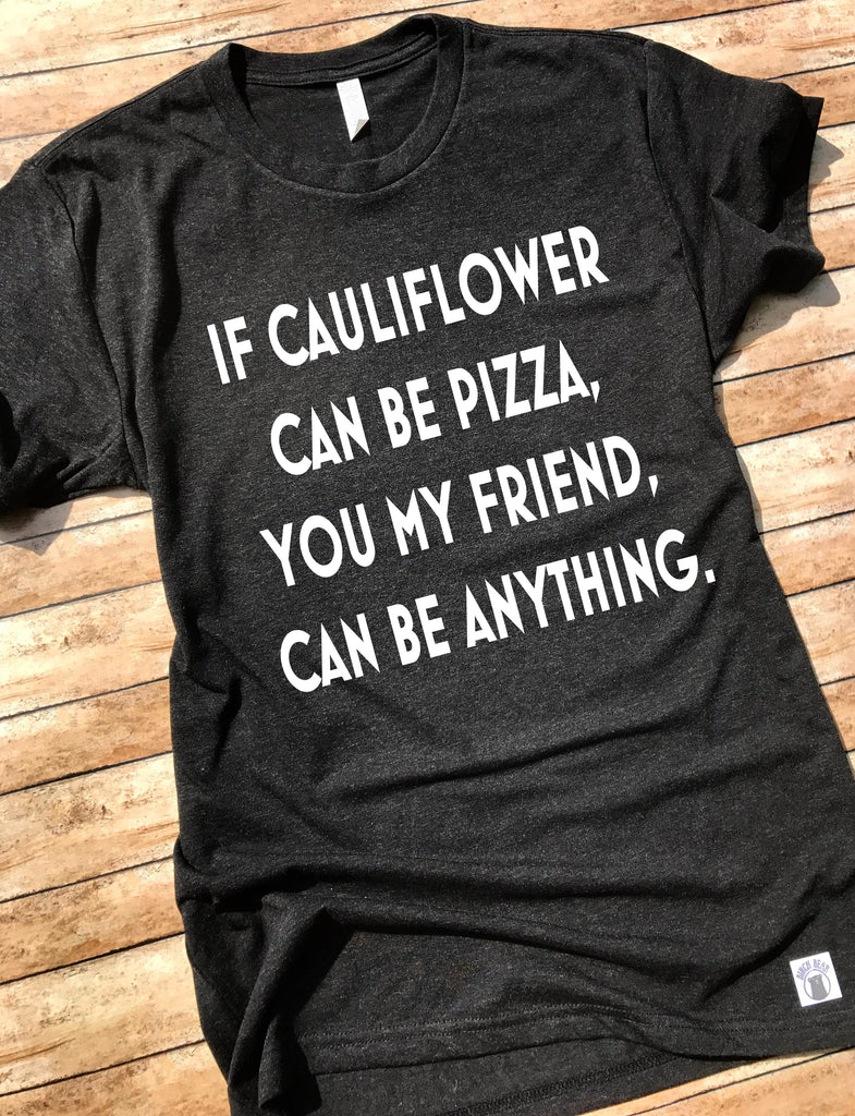 If Cauliflower Can Be Pizza Shirt freeshipping - BirchBearCo