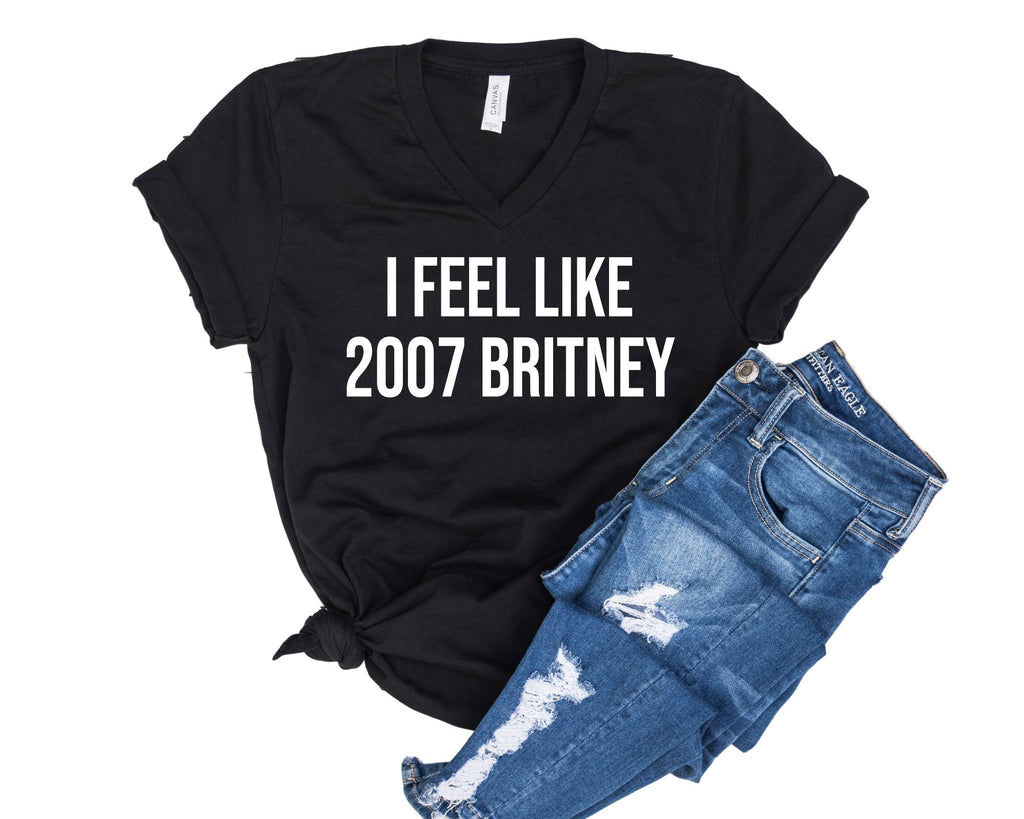 I Feel Like 2007 Britney  | Unisex V Neck freeshipping - BirchBearCo