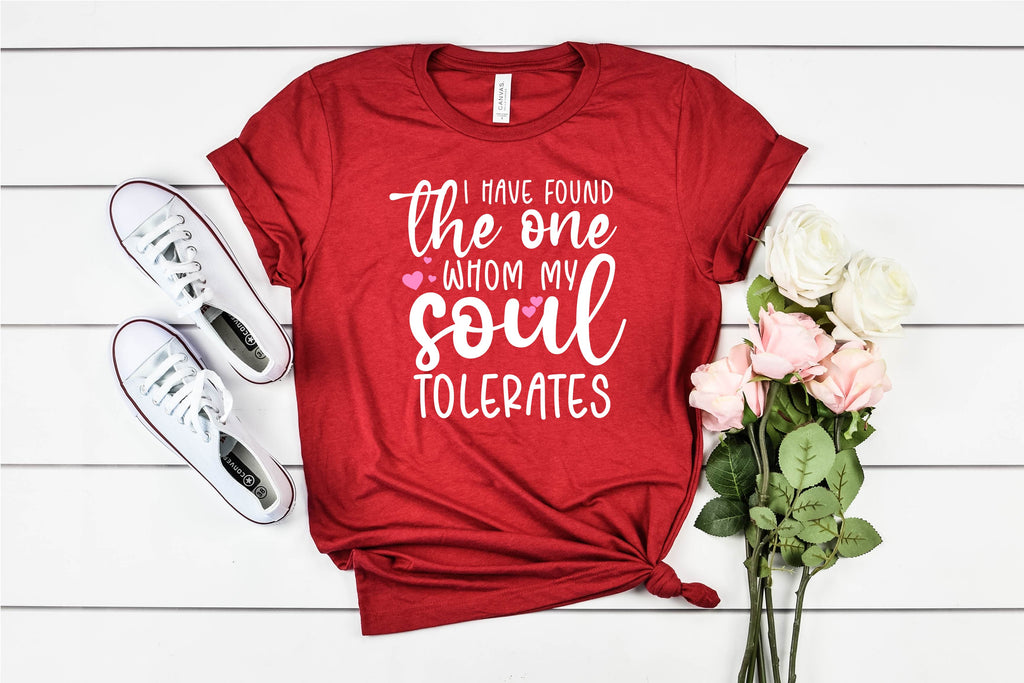 I Have Found The One Whom My Soul Tolerates | Unisex Shirt freeshipping - BirchBearCo