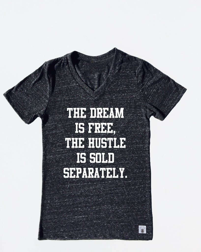Unisex Tri-Blend V-Neck T-Shirt The Dream Is Free The Hustle Is Sold Separately - Motivational Shirt - Empowering T Shirt freeshipping - BirchBearCo
