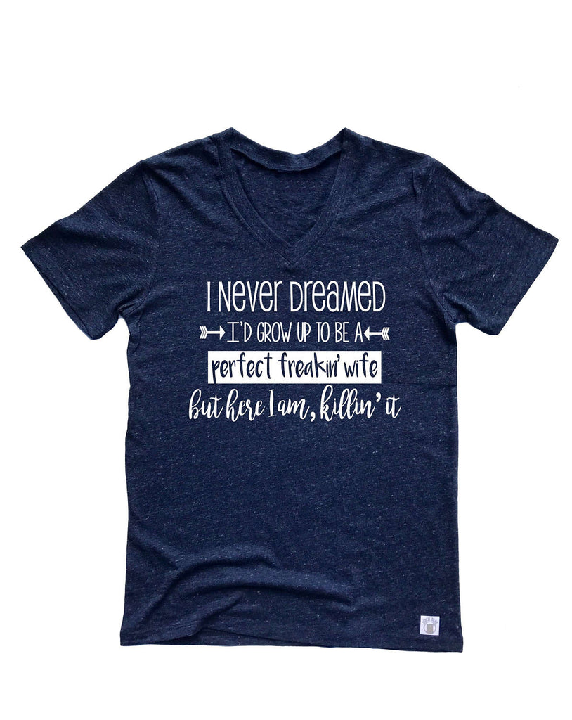 Unisex Tri-Blend V-Neck Perfect Freaking Wife - Funny Wife Shirt - Funny T Shirt - Wife T Shirt freeshipping - BirchBearCo