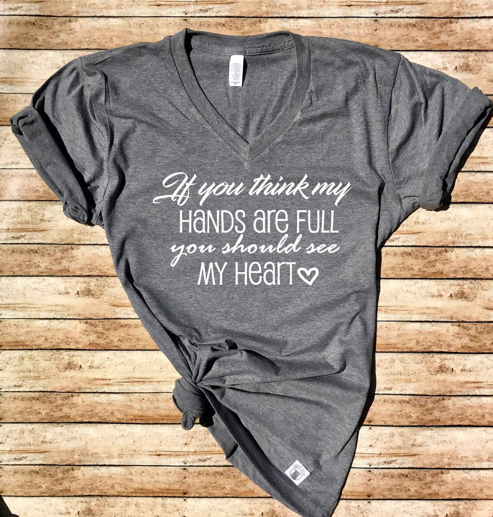 If You Think My Hands Are Full You Should See My Heart freeshipping - BirchBearCo