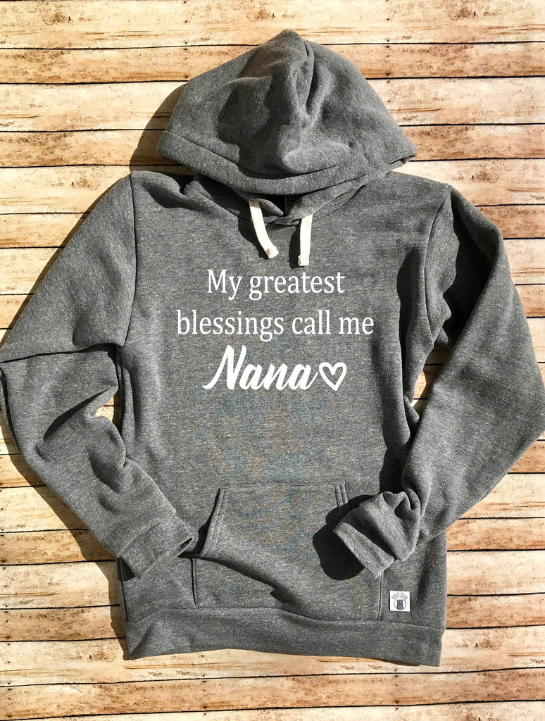 Triblend Fleece Pullover Hoodie My Greatest Blessings Call Me Nana - Blessed Nana - Nana Hoody - Shirts for Nana - Gift for Nana freeshipping - BirchBearCo