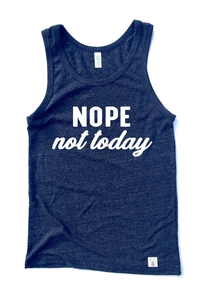 Nope Not Today Tank Top freeshipping - BirchBearCo