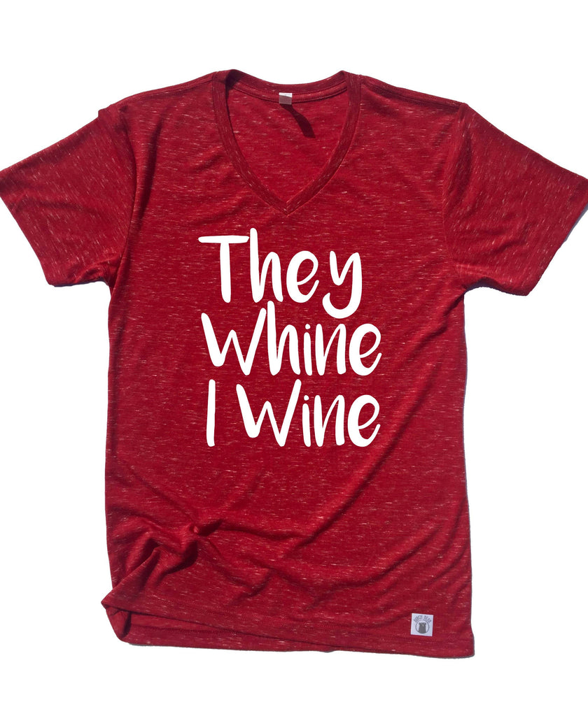 Unisex V Neck T Shirt They Whine I Wine - Mom Shirt - Funny Mama Shirt - Wine T Shirt freeshipping - BirchBearCo