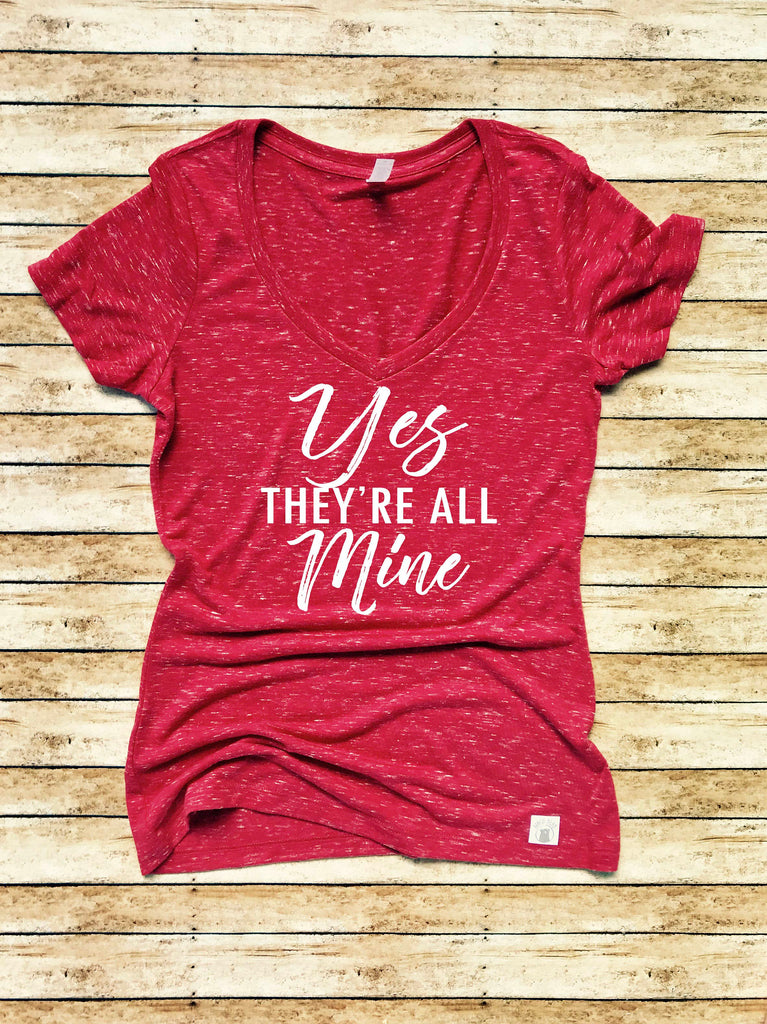 Women's Form Fitting V-Neck Yes They're All Mine - Theyre All Mine - Funny Mom Shirt freeshipping - BirchBearCo