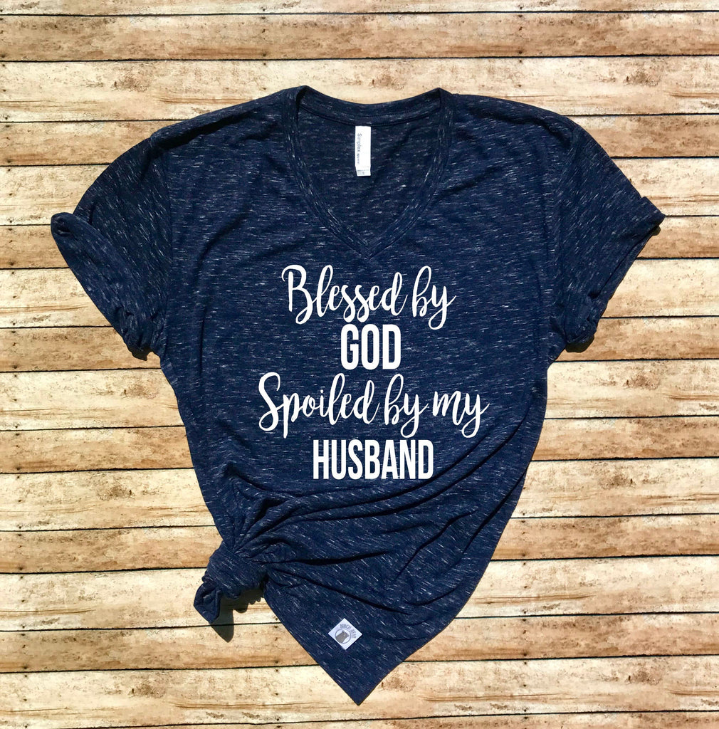 Unisex V Neck T Shirt Blessed By God Spoiled By My Husband - Funny T shirt freeshipping - BirchBearCo