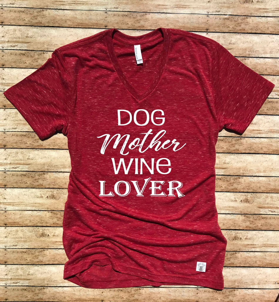 Unisex V Neck T Shirt Dog Mother Wine Lover - Dog Mom Shirt - Fur Mama - Funny T Shirt - Dog Shirt - Wine Shirt freeshipping - BirchBearCo