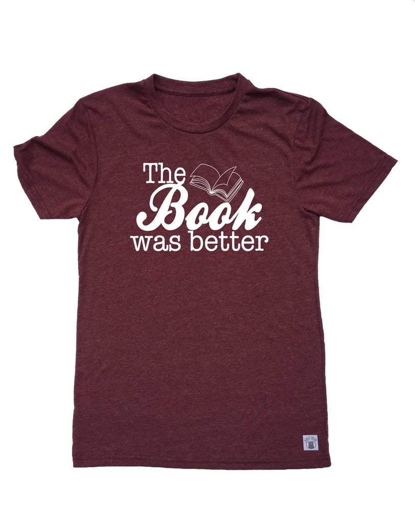 Unisex Tri-Blend T-Shirt The Book Was Better T Shirt - Book T Shirt - Reading T Shirt freeshipping - BirchBearCo