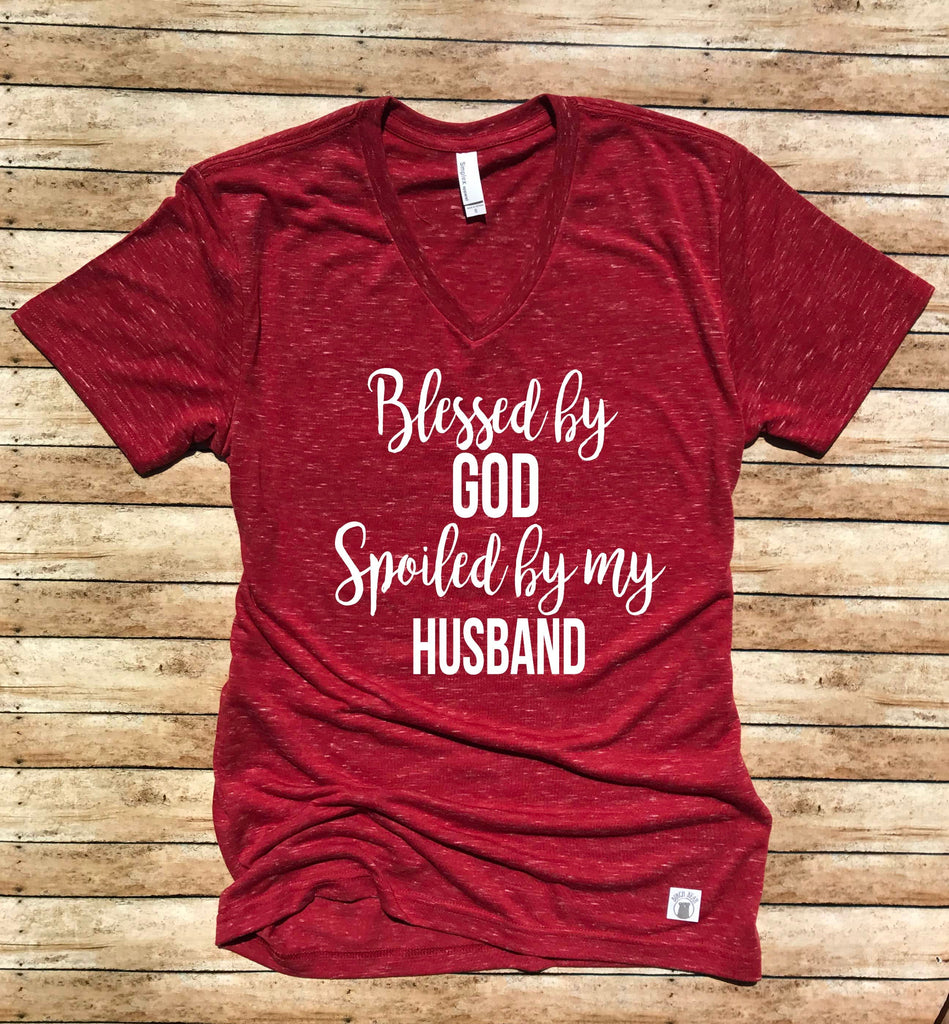 Unisex V Neck T Shirt Blessed By God Spoiled By My Husband - Funny T shirt freeshipping - BirchBearCo