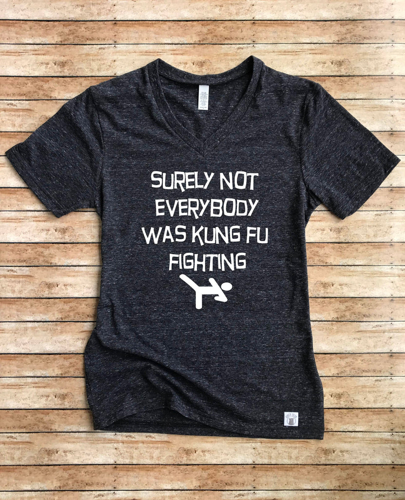 Surely Not Everybody Was Kung Fu Fighting Shirt, Funny Shirts freeshipping - BirchBearCo