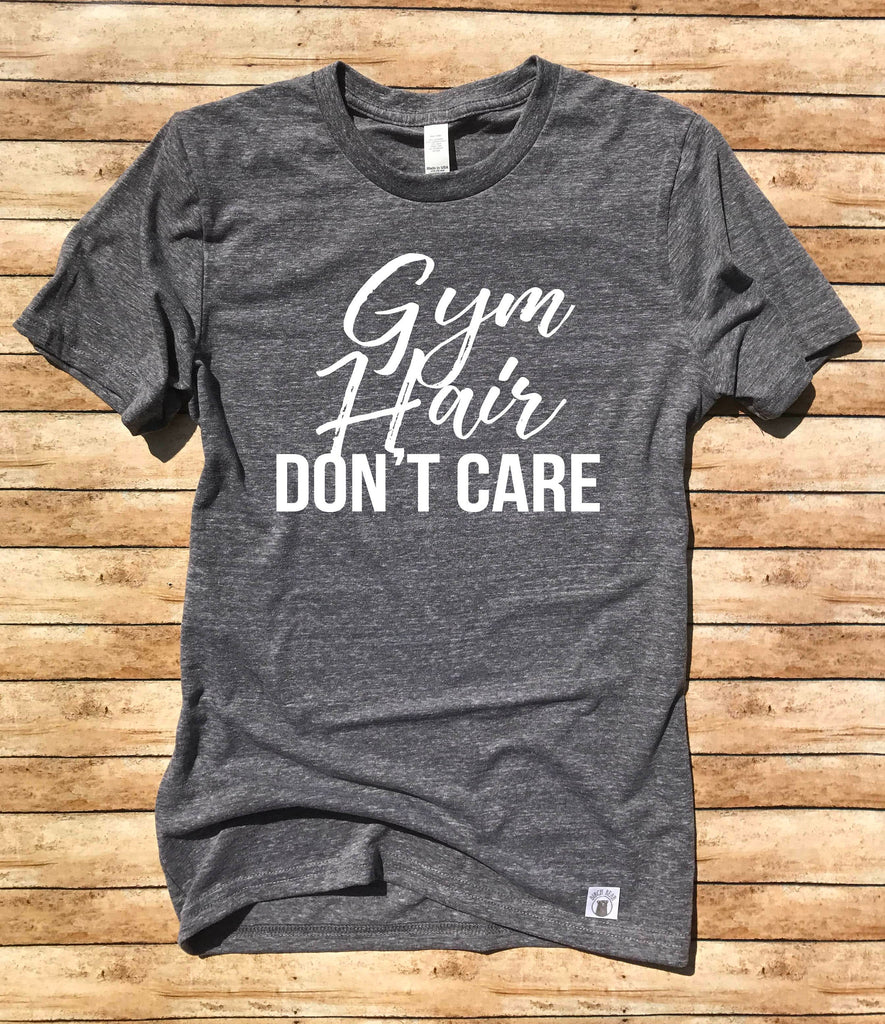 Gym Hair Don't Care Shirt freeshipping - BirchBearCo