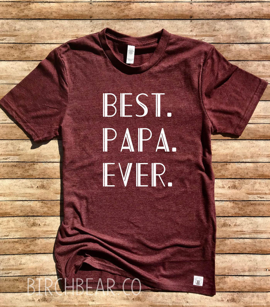Unisex Tri-Blend T-Shirt Best Papa Ever Shirt - Papa T Shirt - Shirt For Papa - Grandpa T Shirt - Papa Shirt - Funny Papa Shirt freeshipping - BirchBearCo