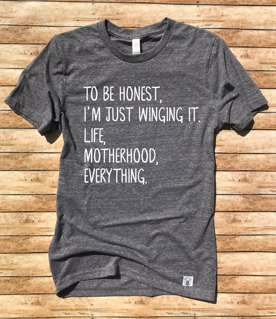 Unisex Tri-Blend T-Shirt To Be Honest I'm Just Winging It Life Motherhood Everything - Funny Mom Shirt - Mama Shirt - Funny T Shirt freeshipping - BirchBearCo