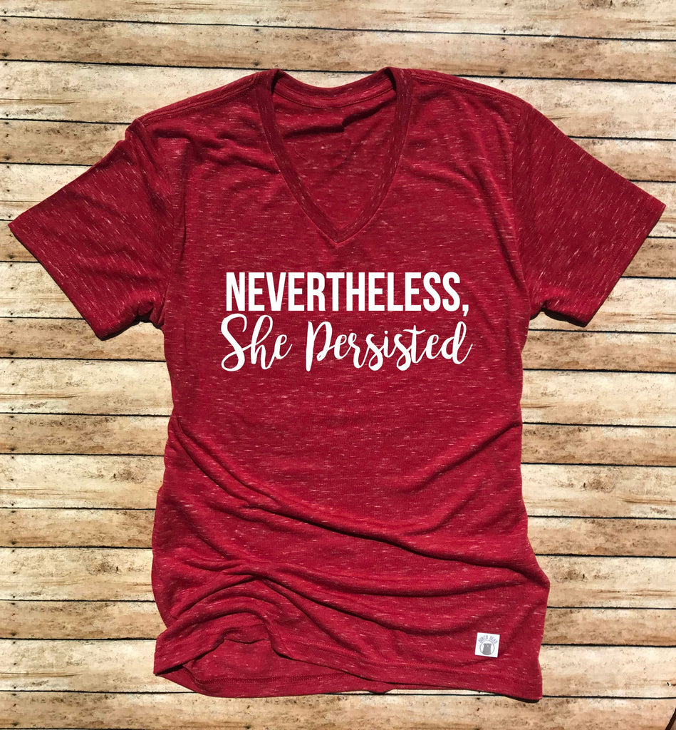 Nevertheless She Persisted Shirt - Nevertheless Shirt Unisex V Neck T Shirt freeshipping - BirchBearCo