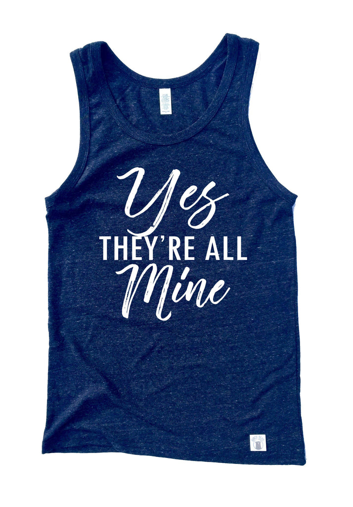 Unisex Triblend Tank Top - Yes They're All Mine Shirt - Funny T Shirt - Funny Mom Shirt - Gift For Mom - Mom of Girls - Mom Of Boys Shirt freeshipping - BirchBearCo