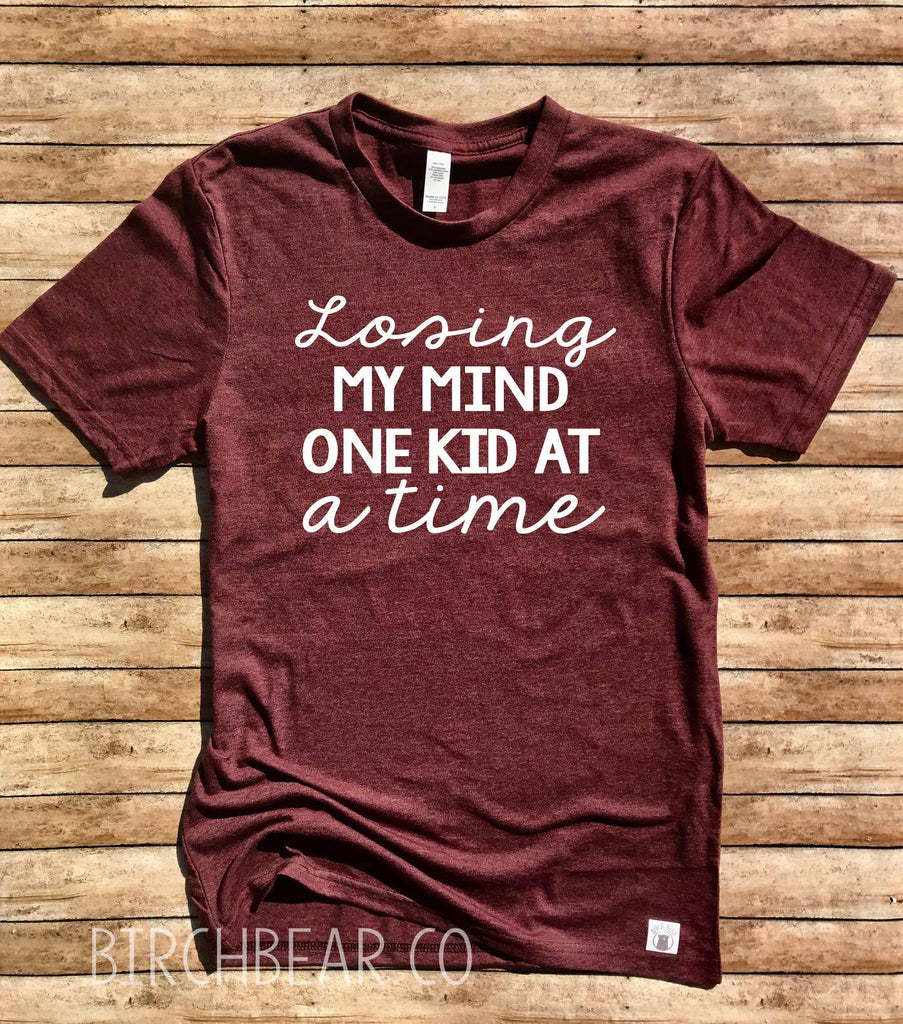 Losing My Mind One Kid At A Time Shirt freeshipping - BirchBearCo