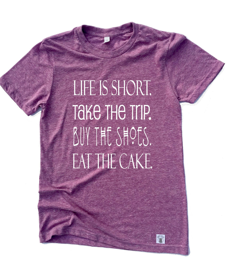 Unisex Tri-Blend T-Shirt Life Is Short Take The Trip Buy The Shoes - Funny T Shirt freeshipping - BirchBearCo