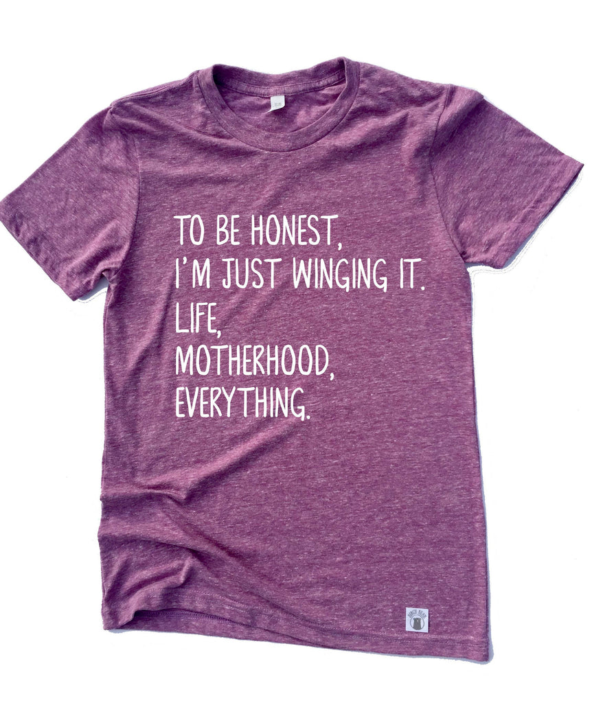 Unisex Tri-Blend T-Shirt To Be Honest I'm Just Winging It Life Motherhood Everything - Funny Mom Shirt - Mama Shirt - Funny T Shirt freeshipping - BirchBearCo