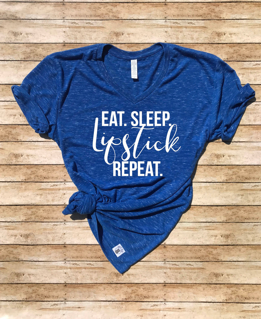 Unisex V Neck T Shirt Eat Sleep Lipstick Repeat - Makeup Shirt - Funny T Shirt - Funny Makeup Shirt freeshipping - BirchBearCo
