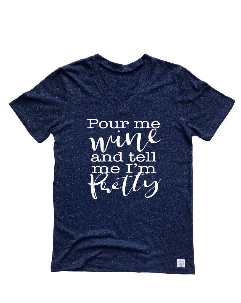 Unisex Tri-Blend V-Neck T-Shirt Pour Me Wine  - Funny T Shirt - Wine Shirt - Funny Wine Shirt - Funny Wine Quote freeshipping - BirchBearCo