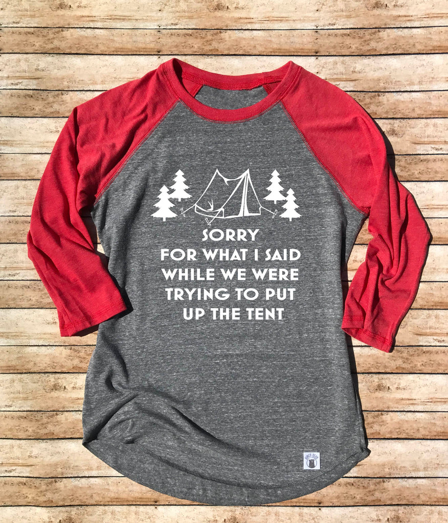Unisex Baseball Tri-Blend T-Shirt Sorry For What I Said While We Were Trying To Put Up The Tent - Camping Shirt - Funny Camping Shirt freeshipping - BirchBearCo