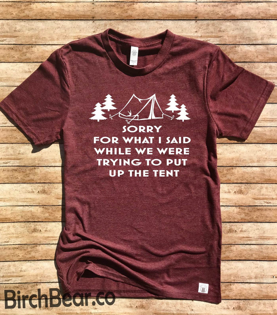 Unisex Tri-Blend T-Shirt I'm Sorry For What I Said While We Were Trying To Put Up The Tent - Funny Camping Shirt - Camping T Shirt - freeshipping - BirchBearCo