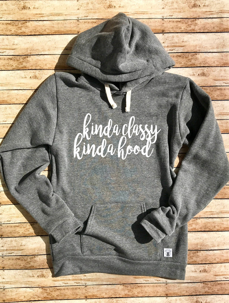 Triblend Unisex Fleece Pullover Hoodie - Kinda Classy Kinda Hood - Trending Sweatshirt - Funny Sweatshirt Kinda Classy Kinda Hood Shirt freeshipping - BirchBearCo