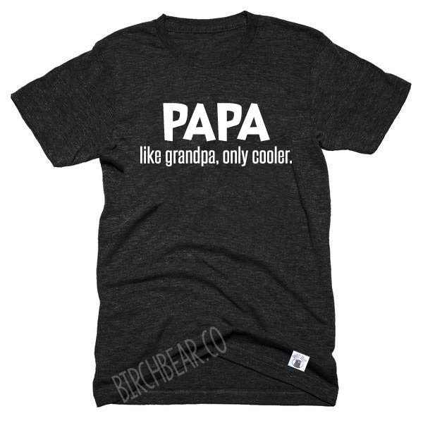 Papa Shirt Like Grandpa Only Cooler Papa Shirt - Papa TShirt - Shirt For Papa - Papa Shirts - Gift for Papa Unisex Tri-Blend T-Shirt freeshipping - BirchBearCo