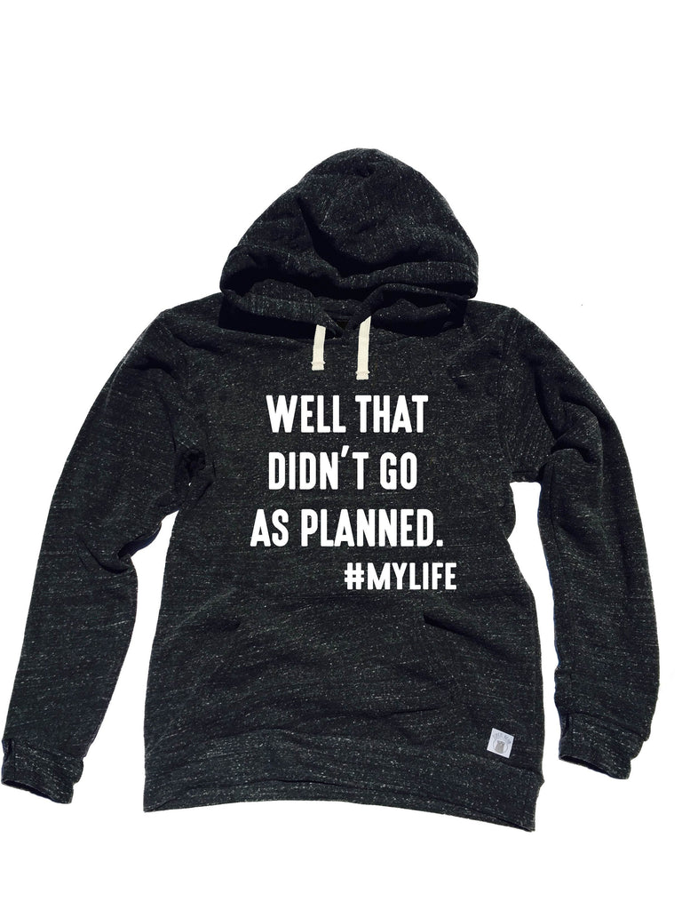Triblend Fleece Pullover Hoodie Well That Didn't Go As Planed - Trending Hoodie - Funny Shirt - Tired Shirt - Cozy Hoodie - Funny Hoodie freeshipping - BirchBearCo