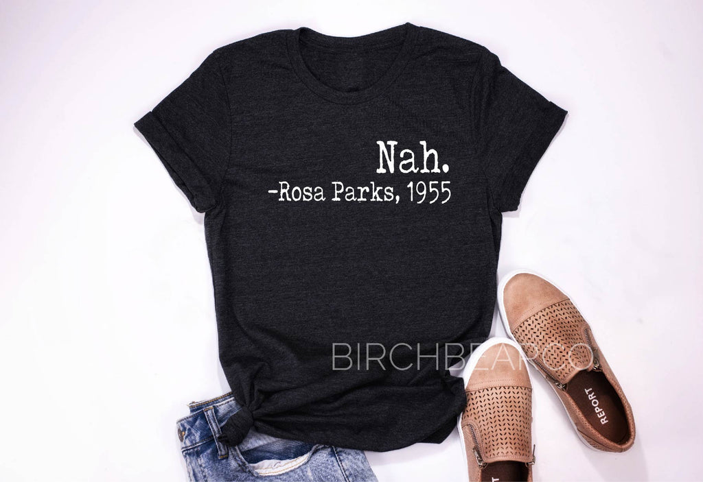 Nah Rosa Parks Shirt freeshipping - BirchBearCo