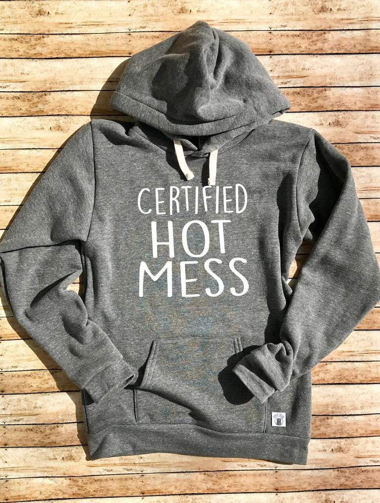 Certified Hot Mess Hoodie Shirt freeshipping - BirchBearCo