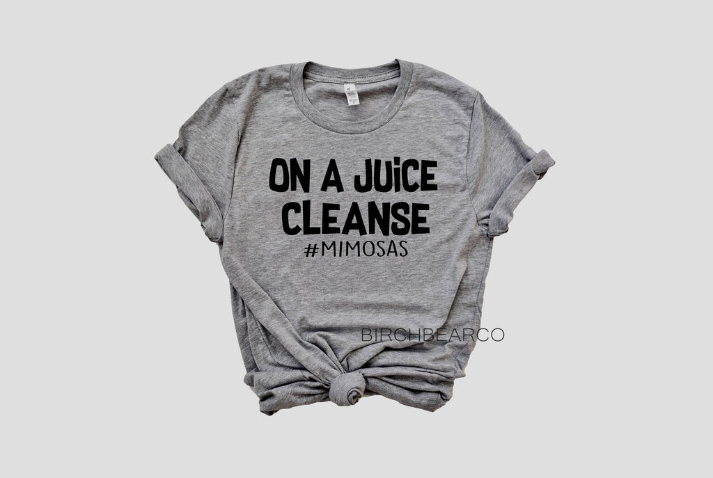 Wine Shirts - On a Juice Cleanse Shirt - Mimosas Shirt - Brunch Shirts Funny T Shirt - Wine Shirt Funny Wine T Shirt Unisex Heather T-Shirt freeshipping - BirchBearCo