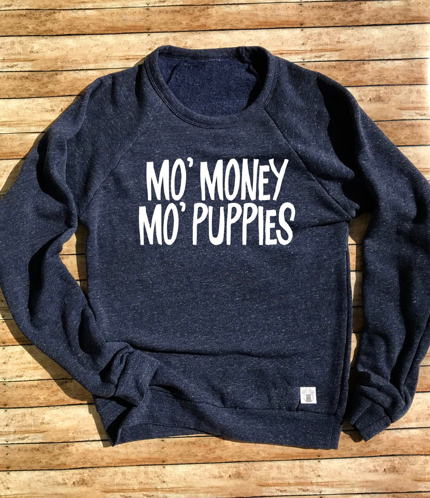 Mo Money Mo Puppies Sweatshirt freeshipping - BirchBearCo