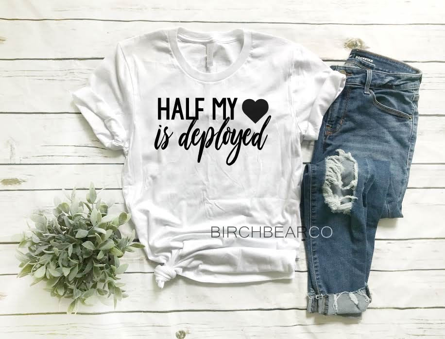 Half My Heart Is Deployed Shirt freeshipping - BirchBearCo