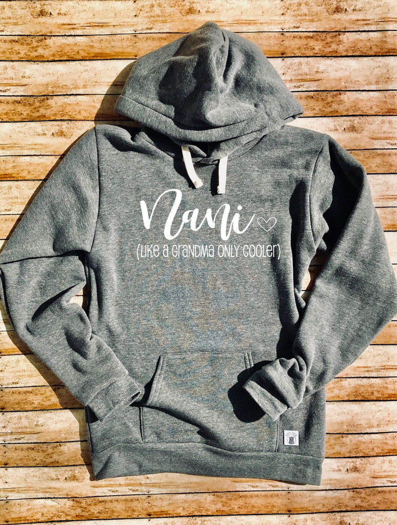 Nani Sweatshirt - Like a Grandma Only Cooler Sweatshirt - Nani Gift For Grandma Triblend Fleece Pullover Hoodie freeshipping - BirchBearCo