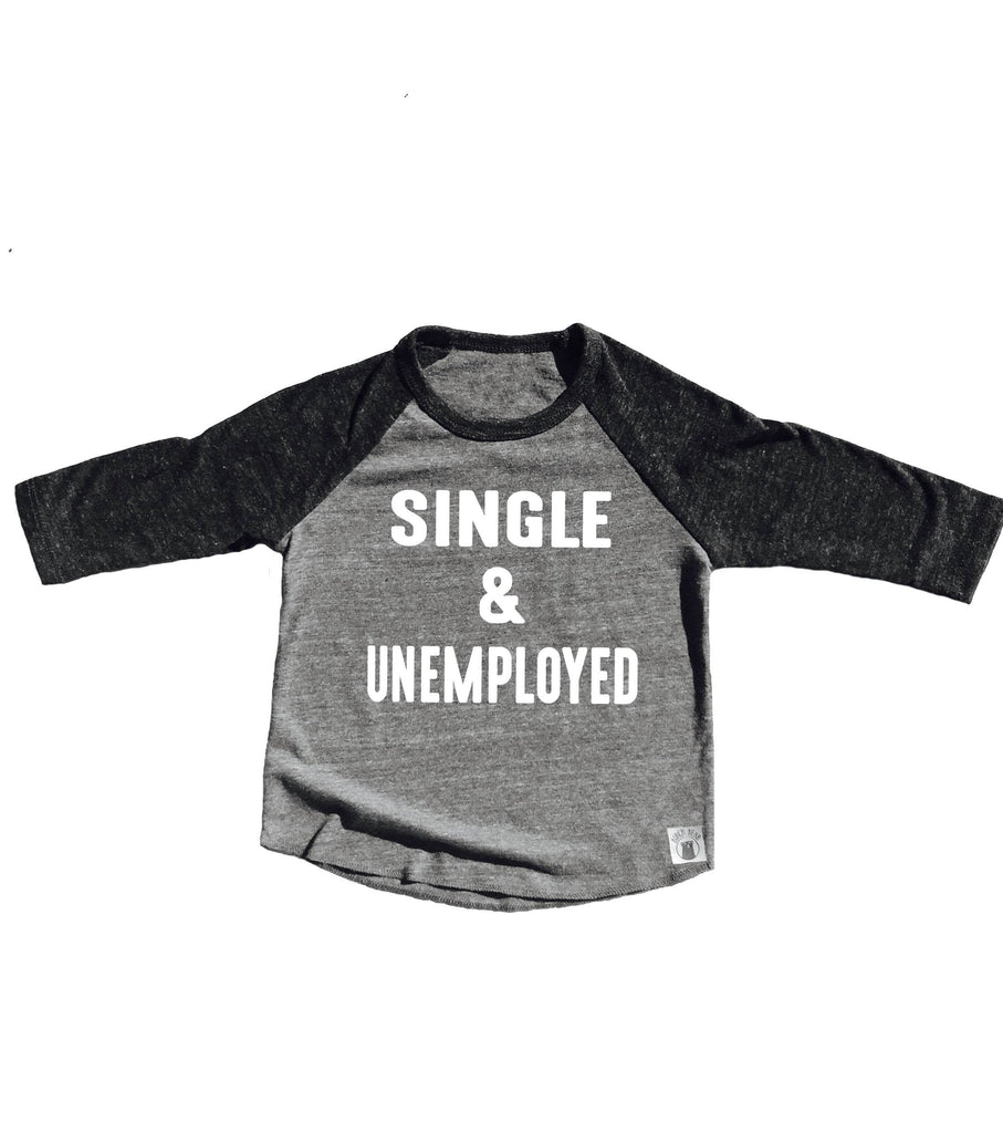 Single And Unemployed Shirt - Funny Toddler Shirt - Toddler Boy Shirt - Toddler Girl Shirt - Toddler Shirts Toddler Baseball Tee Triblend Shirt freeshipping - BirchBearCo